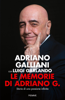Le memorie di Adriano G. - Adriano Galliani