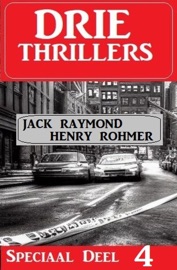 Drie Thrillers Speciaal Deel 4 - Henry Rohmer & Jack Raymond