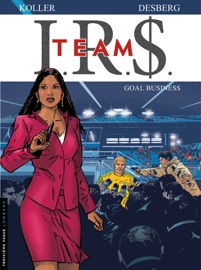 I.R.$. Team - Tome 3 - Goal business - Daniel Koller & Stephen Desberg