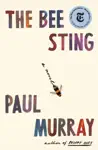 The Bee Sting by Paul Murray Book Summary, Reviews and Downlod