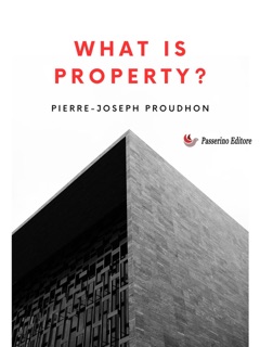 What Is Property? by Pierre-Joseph Proudhon