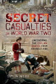 Secret Casualties of World War Two - Simon Webb