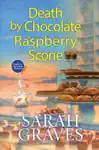 Death by Chocolate Raspberry Scone by Sarah Graves Book Summary, Reviews and Downlod
