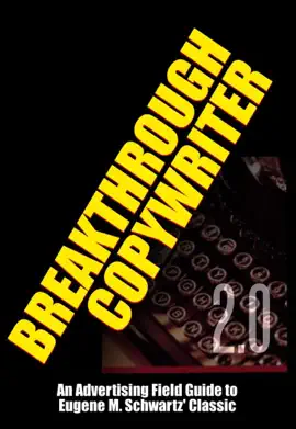 Read: Breakthrough Copywriter 2.0: An Advertising Field Guide to  Eugene Book M. Schwartz' Classic