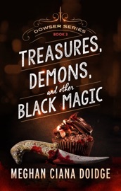 Treasures, Demons, and Other Black Magic - Meghan Ciana Doidge