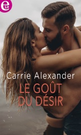 Le goût du désir - Carrie Alexander