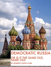 Democraic Russia Or Is It The Same Old, Same Old - Robert Owen Cobb