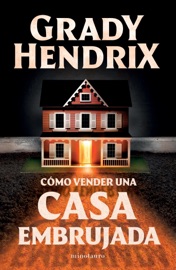 Cómo vender una casa embrujada (Edición mexicana) - Grady Hendrix