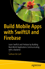 Build Mobile Apps with SwiftUI and Firebase - Sullivan De Carli Cover Art