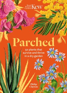Parched by Philip Clayton & Royal Botanic Gardens, Kew