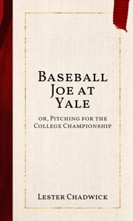 Baseball Joe at Yale by Lester Chadwick