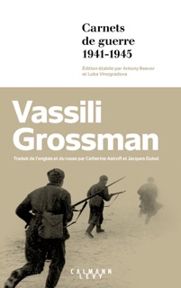 Carnets de guerre by Antony Beevor & Vassili Grossman