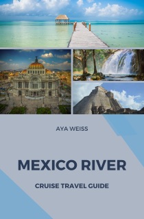 Mexico River Cruise Travel Guide by Aya Weiss