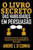 O LIVRO SECRETO DAS HABILIDADES EM PERSUASÃO