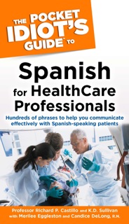 The Pocket Idiot's Guide to Spanish For Health Care Professionals by K.D. Sullivan & Richard P. Castillo