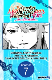 The Greatest Magicmaster's Retirement Plan - The Alternative - #007 by Izushiro, Karu Yoneshiro & MIYUKIRURIA