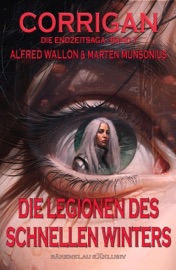 Corrigan – Die Endzeitsaga, Band 7: Die Legionen des schnellen Winters - Marten Munsonius & Alfred Wallon