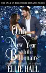 Only New Year with the Billionaire by Ellie Hall Book Summary, Reviews and Downlod