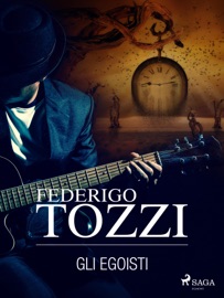 Gli egoisti - Federigo Tozzi