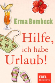 Hilfe, ich habe Urlaub! - Erma Bombeck