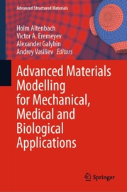 Advanced Materials Modelling for Mechanical, Medical and Biological Applications - Holm Altenbach, Victor A. Eremeyev, Alexander Galybin & Andrey Vasiliev