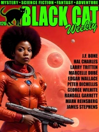 Black Cat Weekly #126 - George Wilhite, Marcelle Dubé, Peter DiChellis, Hal Charles, Larry Tritten, Randall Garrett, J.F. Bone, Edgar Wallace, James Stephens & Mark Reinsberg