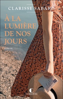 À la lumière de nos jours by Clarisse Sabard