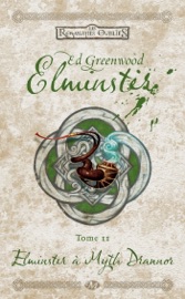 Elminster, T2 : Elminster à Myth Drannor - Ed Greenwood, Michèle Zachayus, Matt Cavotta & Dawn Murin