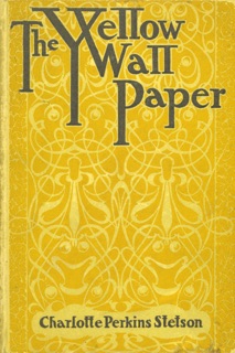 The Yellow Wallpaper by Charlotte Perkins Stetson
