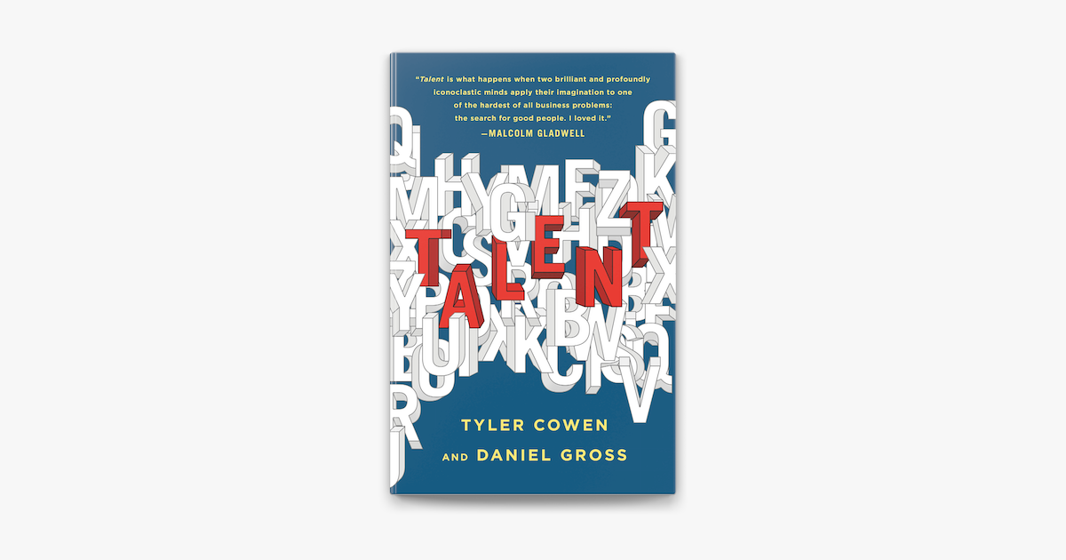 Talent: How to Identify Energizers, Creatives, and Winners Around the World  by Tyler Cowen