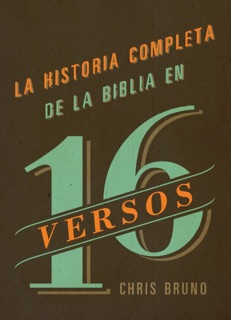 La historia completa de la Biblia en 16 versos by Chris Bruno