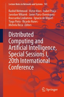 Distributed Computing and Artificial Intelligence, Special Sessions I, 20th International Conference by Rashid Mehmood, Victor Alves, Isabel Praça, Jaroslaw Wikarek, Javier Parra-Domínguez, Roussanka Loukanova, Ignacio de Miguel, Tiago Pinto, Ricardo Nunes & Michela Ricca