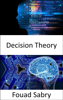 Decision Theory - Fouad Sabry