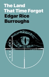 The Land That Time Forgot - Edgar Rice Burroughs