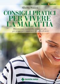 Consigli pratici per vivere la malattia - Alberto Scanni