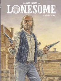 Lonesome - Tome 3 - Les liens du sang - Yves Swolfs