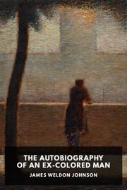 The Autobiography of an Ex-Colored Man - James Weldon Johnson