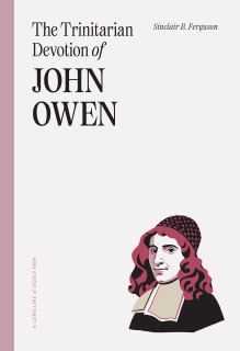 The Trinitarian Devotion of John Owen by Sinclair B. Ferguson