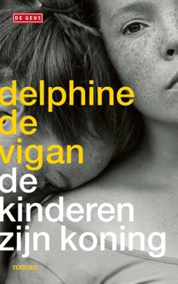 De kinderen zijn koning by Delphine de Vigan
