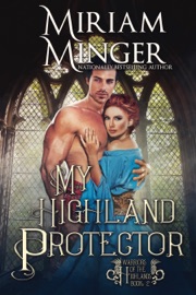My Highland Protector: A Mistaken Identity Historical Romance Novel - Miriam Minger