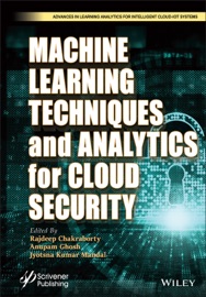 Machine Learning Techniques and Analytics for Cloud Security - Rajdeep Chakraborty, Anupam Ghosh & Jyotsna Kumar Mandal