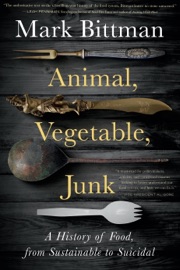 Animal, Vegetable, Junk - Mark Bittman