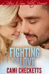 Fighting for Love by Cami Checketts Book Summary, Reviews and Downlod