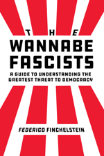 The Wannabe Fascists - Federico Finchelstein Cover Art