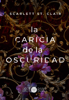 La caricia de la oscuridad - Scarlett St.Clair