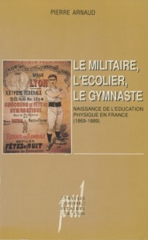 Le Militaire, l'écolier, le gymnaste - Pierre Arnaud