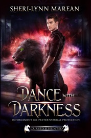 Dance with Darkness; Enforcement for Preternatural Protection - Sheri-Lynn Marean