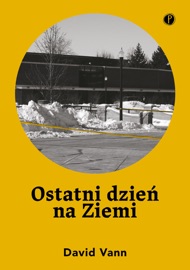 Ostatni dzień na Ziemi - Dobromiła Jankowska, David Vann & Ewa Pawłowska