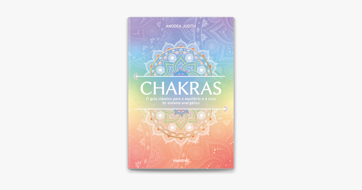 Chakras O Guia Cl Ssico Para O Equil Brio E A Cura Do Sistema Energ Tico On Apple Books