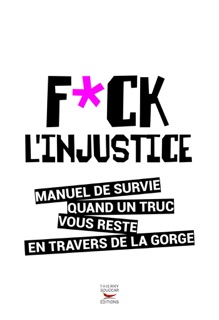 F**k l'injustice by Michael Bennett, Sarah Bennett & Florence Ludi